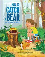 Portada de How to Catch a Bear Who Loves to Read