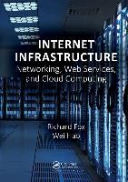Portada de Internet Infrastructure: Networking, Web Services, and Cloud Computing
