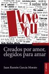 CREADOS POR AMOR, ELEGIDOS PARA AMAR, 3ª ed.