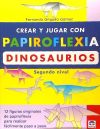 CREAR Y JUGAR CON PAPIROFLEXIA. DINOSAURIOS. SEGUNDO NIVEL