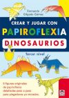 CREAR Y JUGAR CON PAPIROFLEXIA. DINOSAURIOS. TERCER NIVEL.