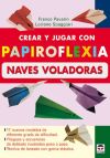 CREAR Y JUGAR CON PAPIROFLEXIA. NAVES VOLADORAS