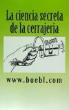 La Ciencia Secreta De La Cerrajeria: Manual Para Abrir Cerrojos