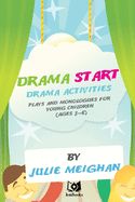 Portada de 'Drama Start': Drama Activities, Plays and Monologues for Young Children (Ages 3