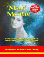 Portada de "Mad" Mollie - Brooklyn's Supernatural "Saint": One Woman's Bout with Possession, Clairvoyance, Multiple Personalities, and Uncanny Predictions!