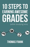 Portada de 10 Steps to Earning Awesome Grades (While Studying Less)