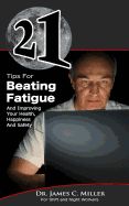 Portada de 21 Tips for Beating Fatigue and Improving Your Health, Happiness and Safety