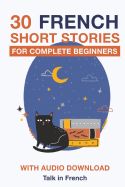 Portada de 30 French Short Stories for Complete Beginners: Improve Your Reading and Listening Skills in French