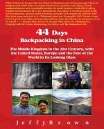 Portada de 44 Days Backpacking in China: The Middle Kingdom in the 21st Century, with the United States, Europe and the Fate of the World in Its Looking Glass