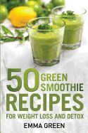 Portada de 50 Top Green Smoothie Recipes: For Weight Loss and Detox