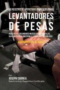 Portada de 60 Recetas de Aperitivos Proteicos Para Levantadores de Pesas: Acelere El Crecimiento Muscular Sin Pastillas, Suplementos de Creatina O Esteroides Ana