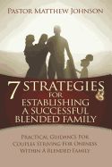Portada de 7 Strategies for Establishing a Successful Blended Family: Practical Guidance for Couples Striving for Oneness Within a Blended Family