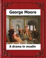Portada de A Drama in Muslin London(1886) by: George Moore (Realistic Novel)