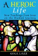 Portada de A Heroic Life: New Teachings from Jesus on the Human Journey
