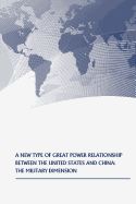 Portada de A New Type of Great Power Relationship Between the United States and China: The Military Dimension