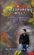 Portada de A Schizophrenic Will: A Story of Madness, a Story of Hope