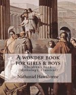 Portada de A Wonder Book for Girls & Boys by: Nathaniel Hawthorne, Desing By: Walter Crane (15 August 1845 - 14 March 1915): Children's Book (Mythology, Classica