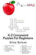 A-Z CROSSWORD PUZZLES FOR BEGINNERS: AN EASY AND ENJOYABLE WAY TO ...