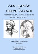 Portada de Abu Nuwas & Obeyd Zakani - 'Controversial' Dervish/Sufi Poets: Selected Poems & Prose