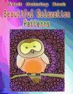 Portada de Adult Coloring Book Beautiful Relaxation Patterns: Mandala Coloring Book