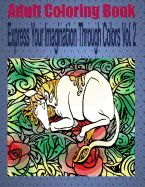 Portada de Adult Coloring Book Express Your Imagination Through Colors Vol. 2: Mandala Coloring Book