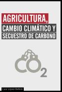 Portada de Agricultura, Cambio Climatico y Secuestro de Carbono