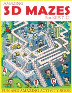 Portada de Amazing 3D Mazes Activity Book for Kids 7-12: Fun and Amazing Maze Activity Book for Kids (Mazes Activity for Kids Ages 7-12)