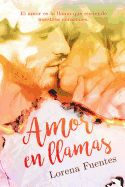 Portada de Amor En Llamas: El Amor Es La Llama Que Enciende Nuestros Corazones