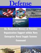 Portada de An Analytical History of Provider Organization Support Within Navy Enterprise: Naval Supply Systems Command