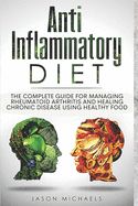 Portada de Anti-Inflammatory Diet: The Complete Guide for Managing Rheumatoid Arthritis and Healing Chronic Disease Using Healthy Food