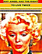 Portada de Any Angel Has the Right to Live Twice: Marilyn Monroe. A-B-C-D. Leading Factors Proving Her Present Today. Was Marilyn Mentally Ill? Did She Commit Su