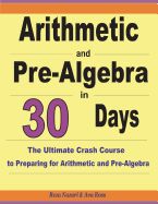 Portada de Arithmetic and Pre-Algebra in 30 Days: The Ultimate Crash Course to Preparing for Arithmetic and Pre-Algebra