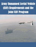 Portada de Army Unmanned Aerial Vehicle (Uav) Requirements and the Joint Uav Program