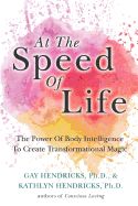 Portada de At The Speed Of Life: The Power Of Body Intelligence To Create Transformational Magic