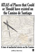 Portada de Atlas of Places That Could or Should Have Existed on the Camino de Santiago