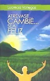 Portada de Atrevase... Cambie... Sea Feliz