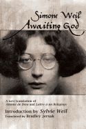 Portada de Awaiting God: A New Translation of Attente de Dieu and Lettre a Un Religieux