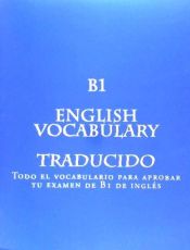 Portada de B1 English Vocabulary Traducido: Todo El Vocabulario Para Aprobar Tu Examen de B1
