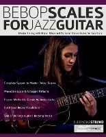 Portada de Bebop Scales for Jazz Guitar: Master Soloing with Major, Minor and Dominant Bebop Scales for Jazz Guitar