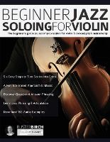 Portada de Beginner Jazz Soloing for Violin: The beginner's guide to jazz improvisation for violin & concert pitch instruments