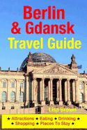 Portada de Berlin & Gdansk Travel Guide: Attractions, Eating, Drinking, Shopping & Places to Stay