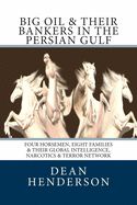 Portada de Big Oil & Their Bankers In The Persian Gulf: Four Horsemen, Eight Families & Their Global Intelligence, Narcotics & Terror Network