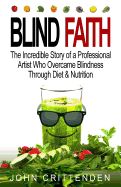 Portada de Blind Faith: Reverse Macular Degeneration Thru Diet & Nutrition
