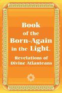 Portada de Book of the Born-Again in the Light. Revelations of Divine Atlanteans