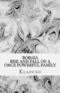 Portada de Borgia: Rise and Fall of a Once Powerful Family