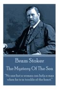 Portada de Bram Stoker - The Mystery of the Sea: No One But a Woman Can Help a Man When He Is in Trouble of the Heart