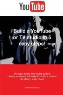 BUILD A YOUTUBE OR TV STUDIO IN 5 EASY STEPS!: THE SUPER-SIMPLE, STEP ...