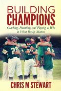Portada de Building Champions: Coaching, Parenting, and Playing to Win in What Really Matters