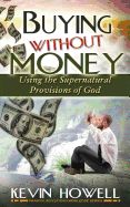 Portada de Buying Without Money: Using the Supernatural Provisions of God