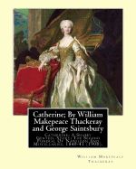 Portada de Catherine; By William Makepeace Thackeray and George Saintsbury: Catherine; A Shabby Genteel Story; The Second Funeral of Napoleon and Miscellanies, 1